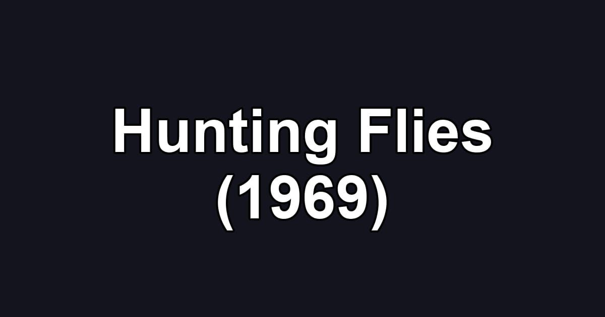 Hunting Flies (1969)