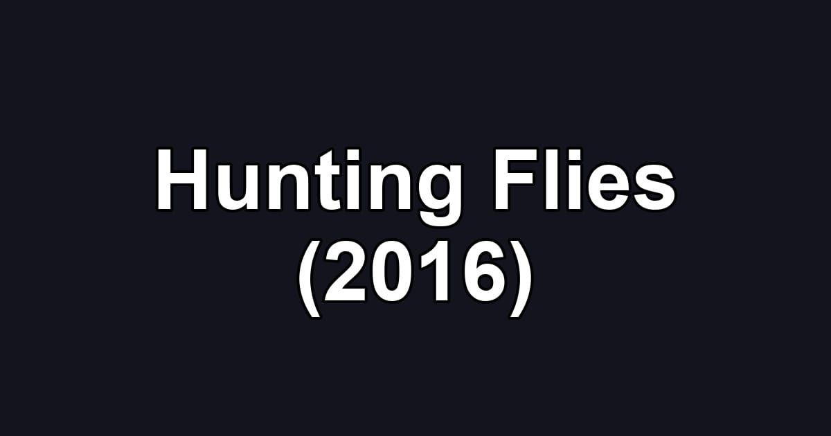 Hunting Flies (2016)