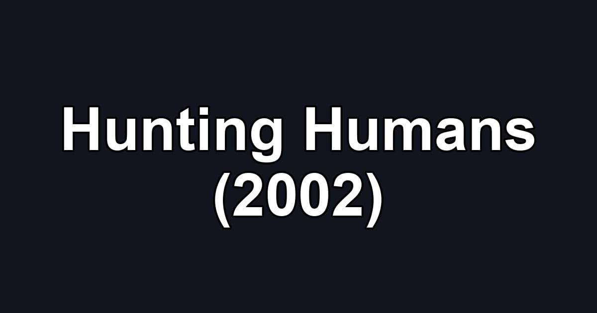 Hunting Humans (2002)