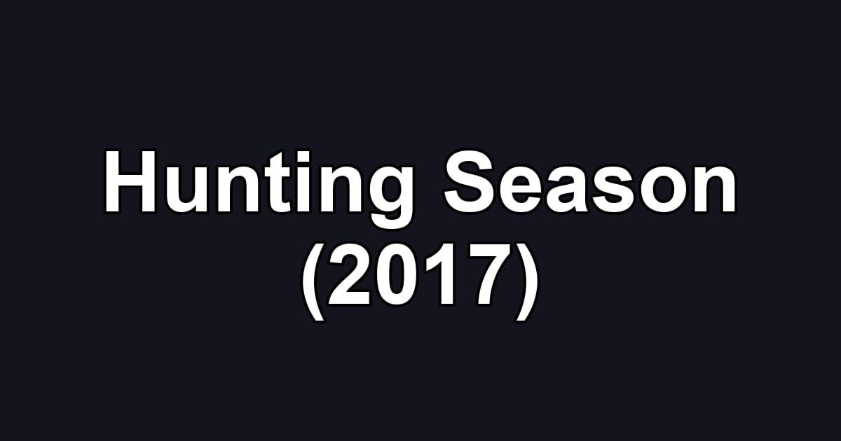 Hunting Season (2017)