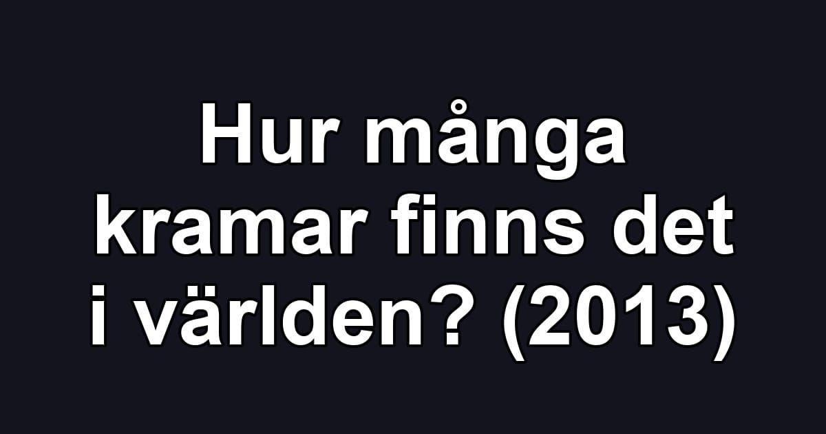 Hur många kramar finns det i världen? (2013)