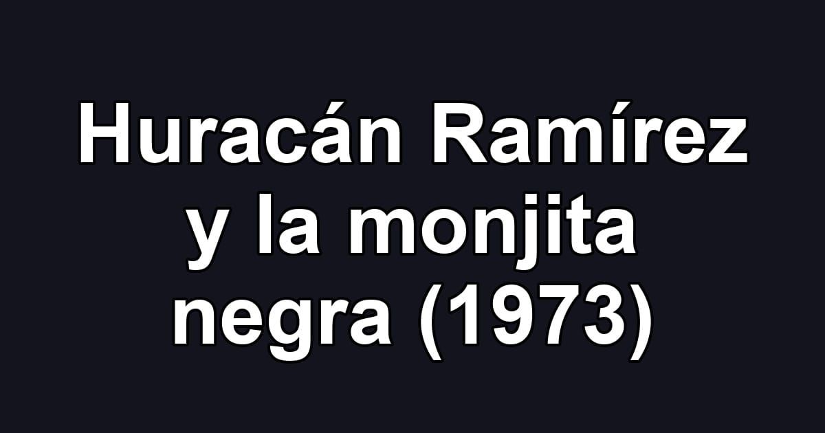 Huracán Ramírez y la monjita negra (1973)