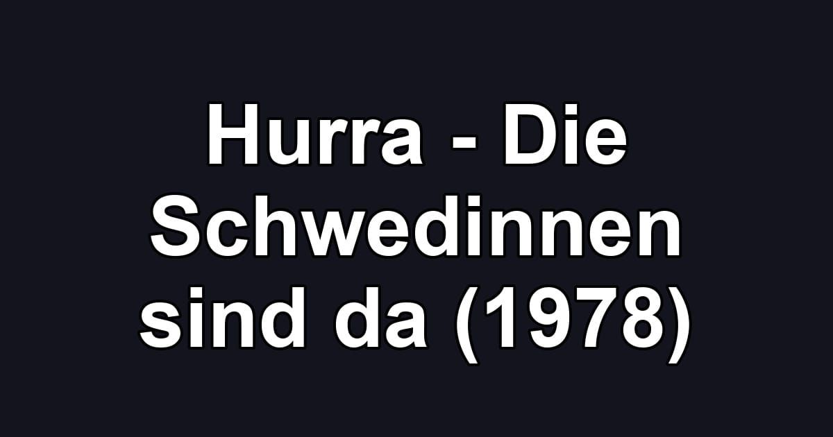 Hurra - Die Schwedinnen sind da (1978)