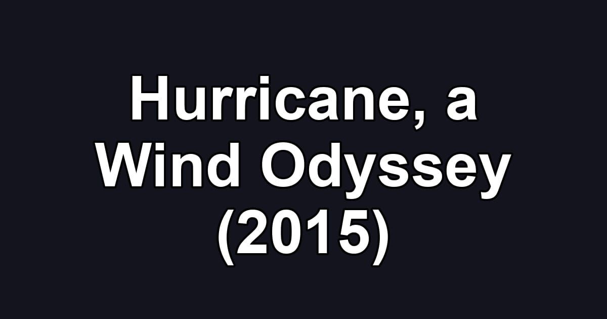 Hurricane, a Wind Odyssey (2015)