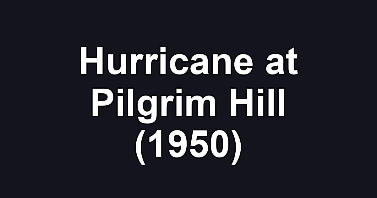 Hurricane at Pilgrim Hill (1950)