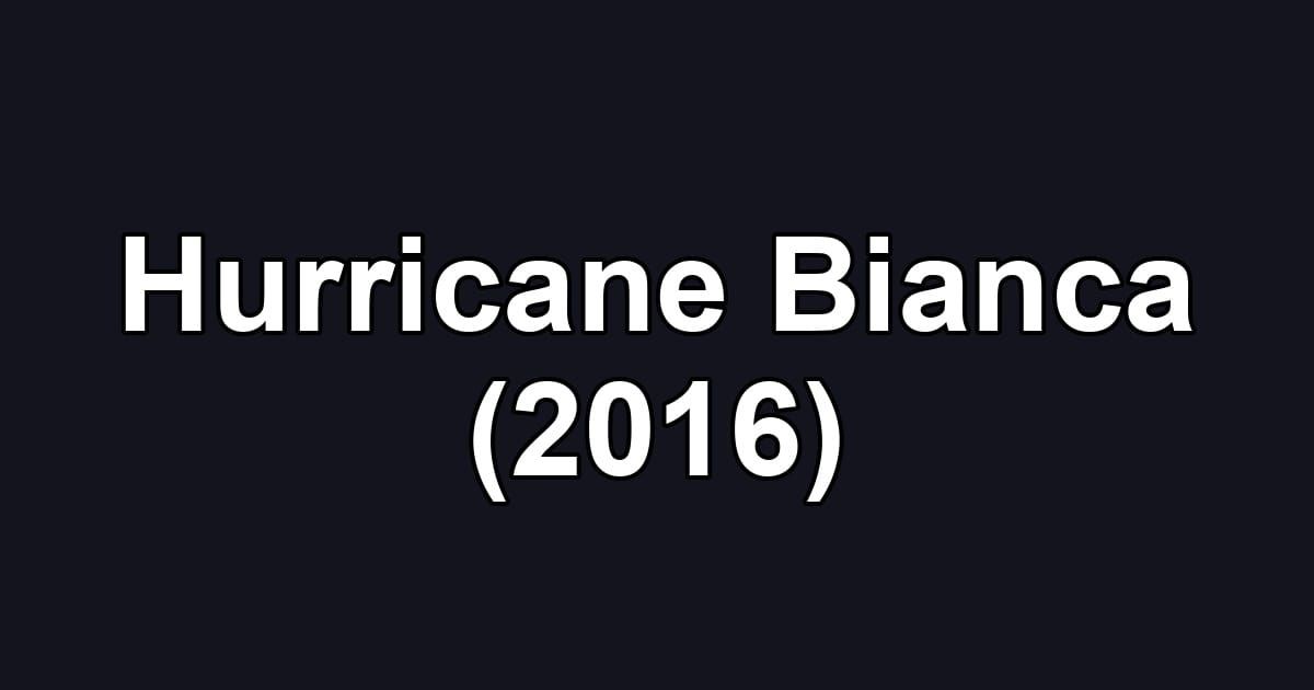 Hurricane Bianca (2016)
