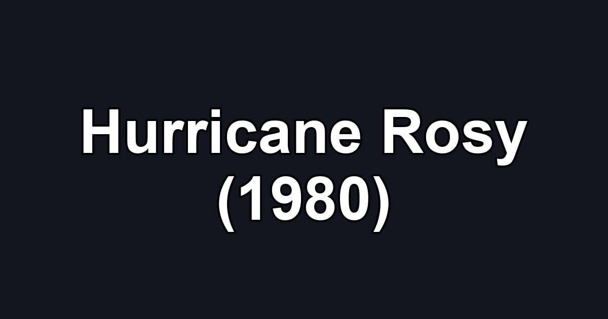 Hurricane Rosy (1980)