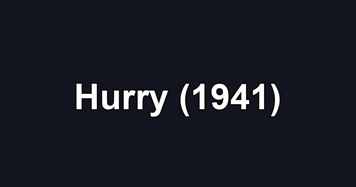 Hurry (1941)