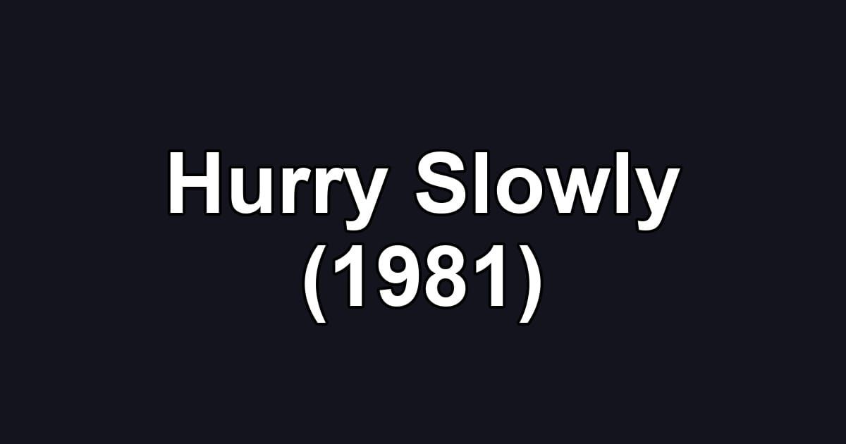 Hurry Slowly (1981)