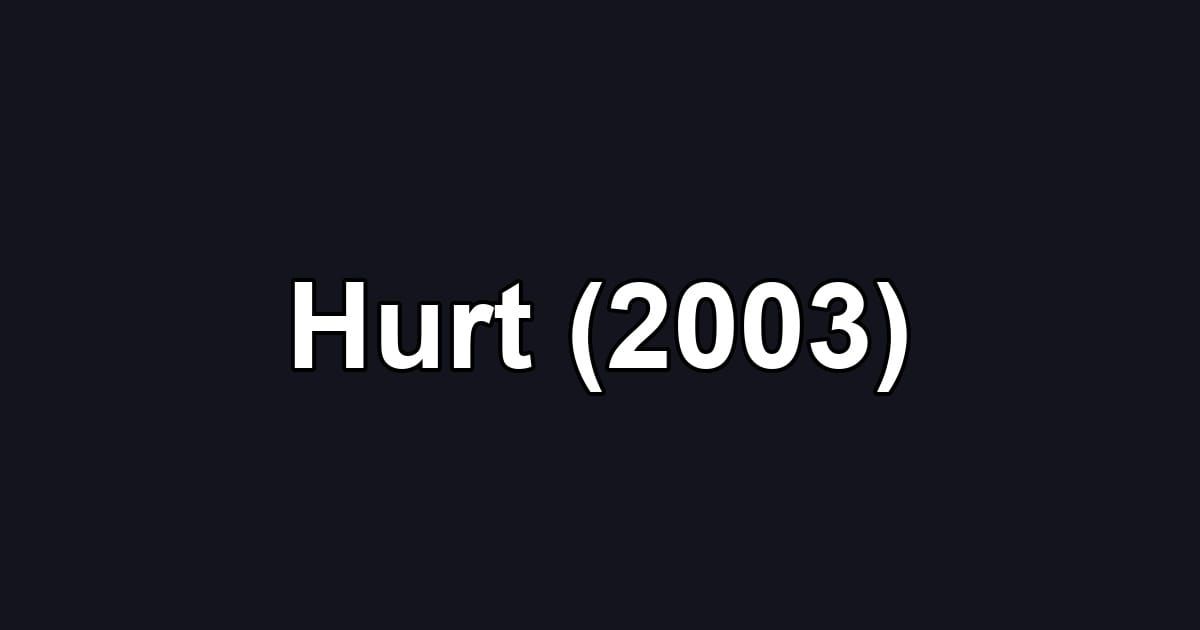 Hurt (2003)