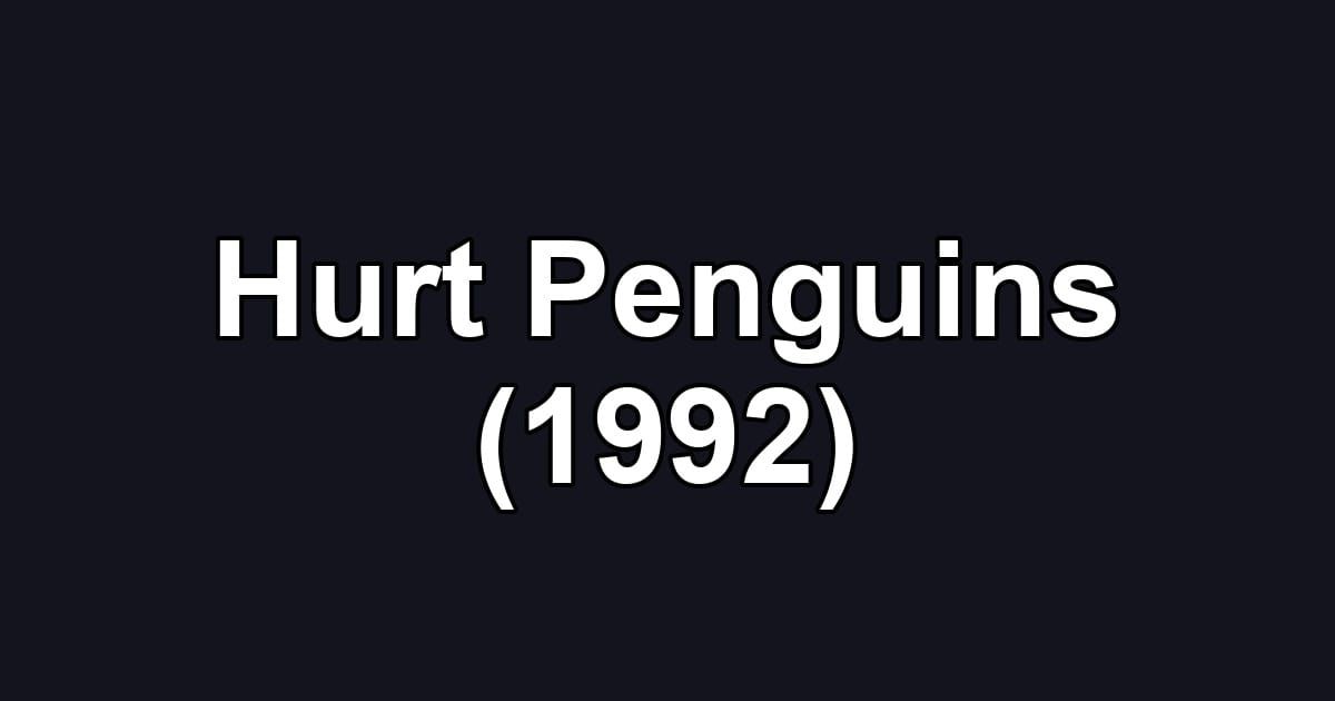 Hurt Penguins (1992)
