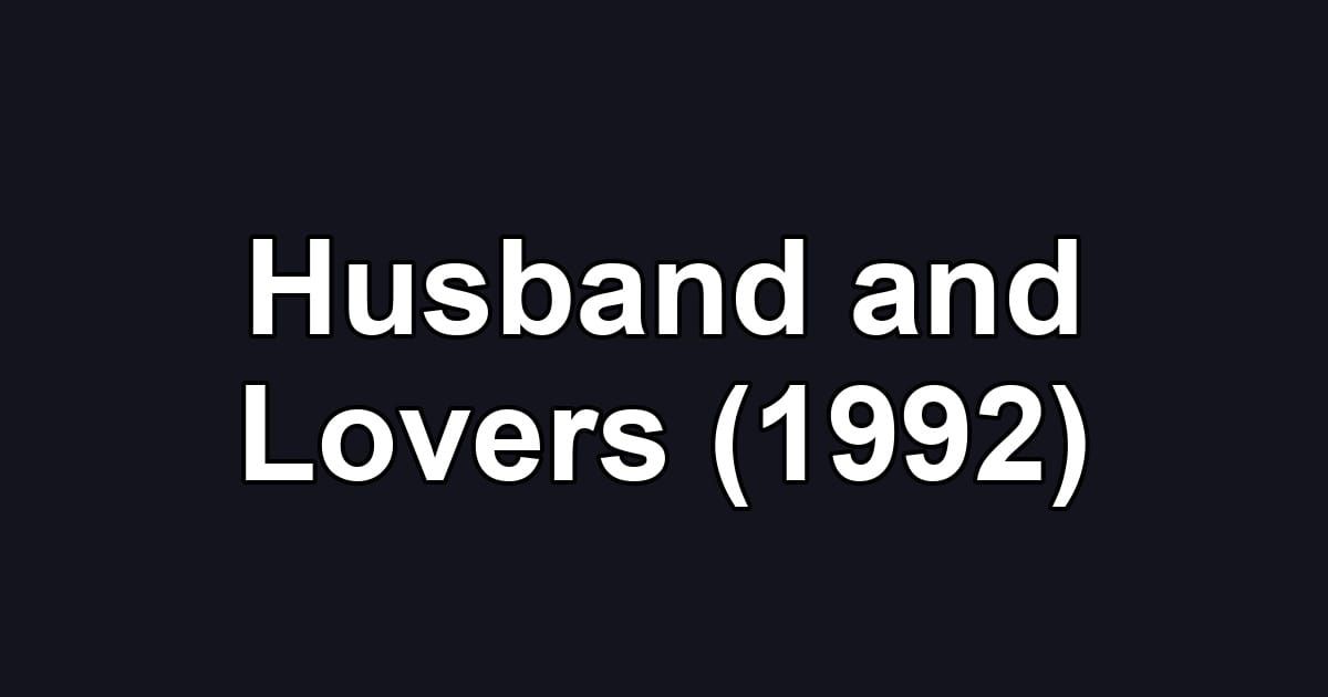 Husband and Lovers (1992)
