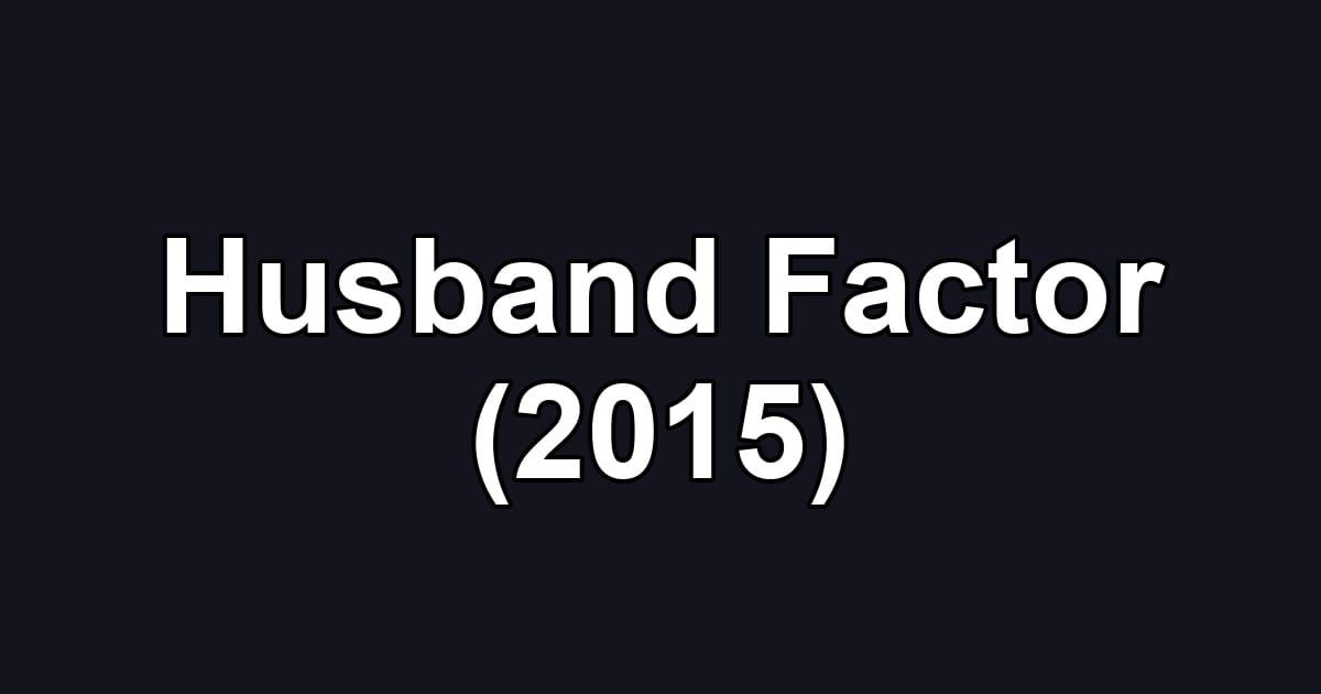 Husband Factor (2015)