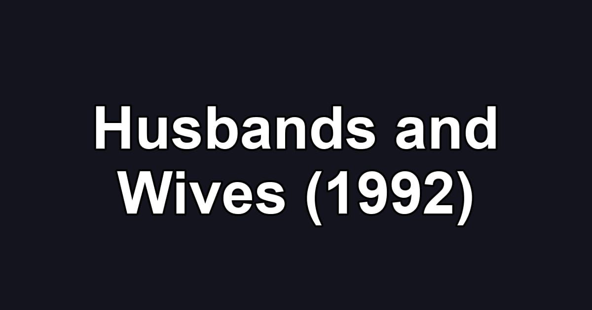 Husbands and Wives (1992)
