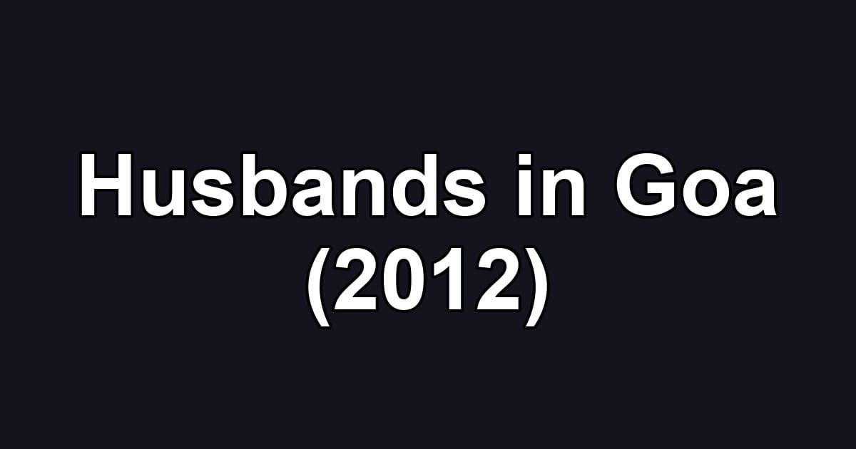 Husbands in Goa (2012)