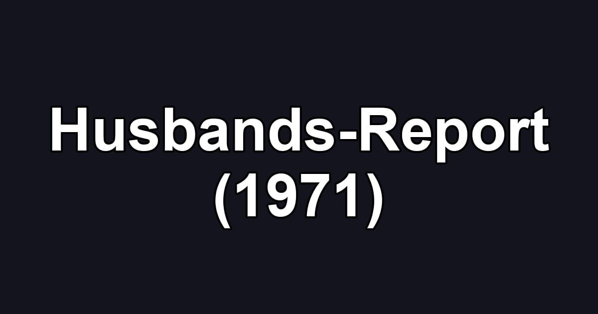 Husbands-Report (1971)