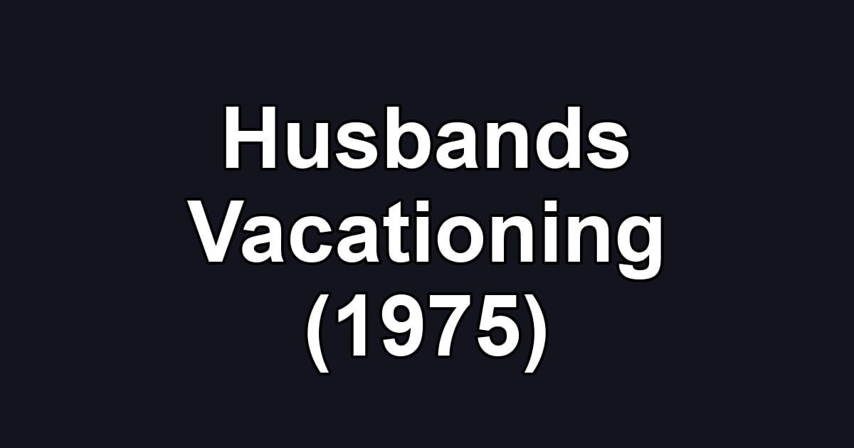 Husbands Vacationing (1975)