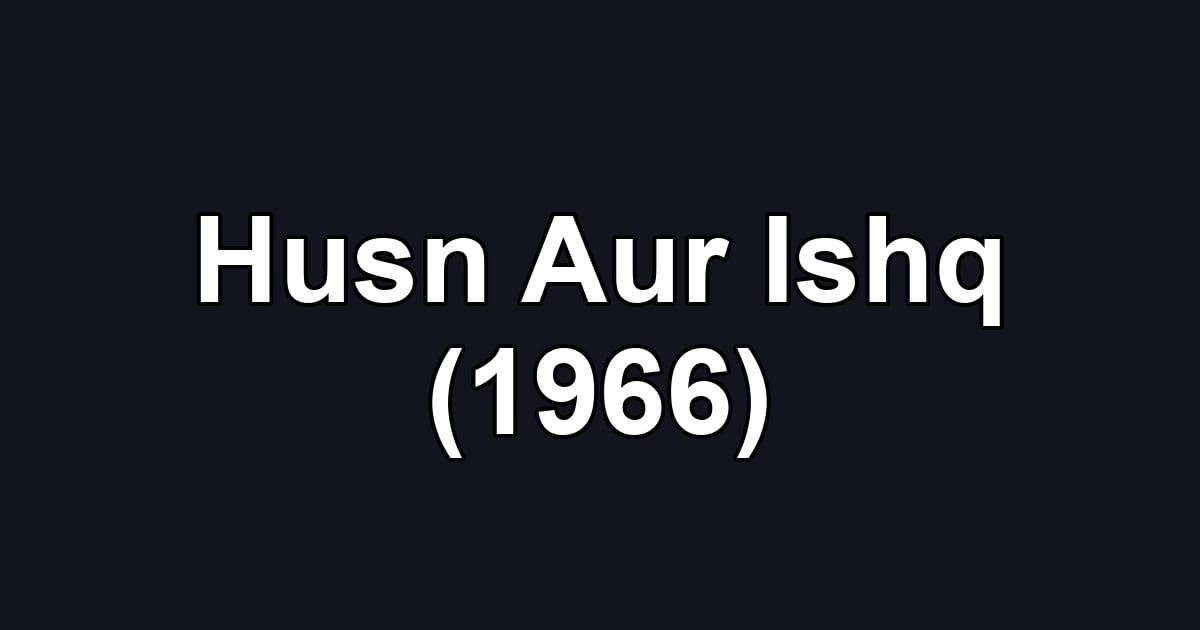 Husn Aur Ishq (1966)