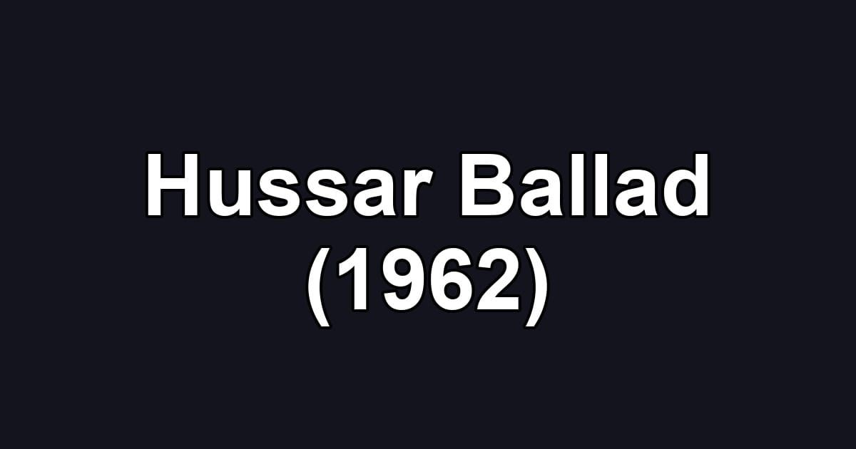 Hussar Ballad (1962)