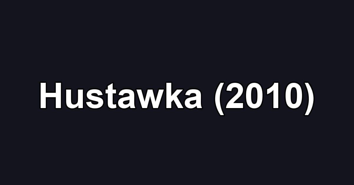 Hustawka (2010)