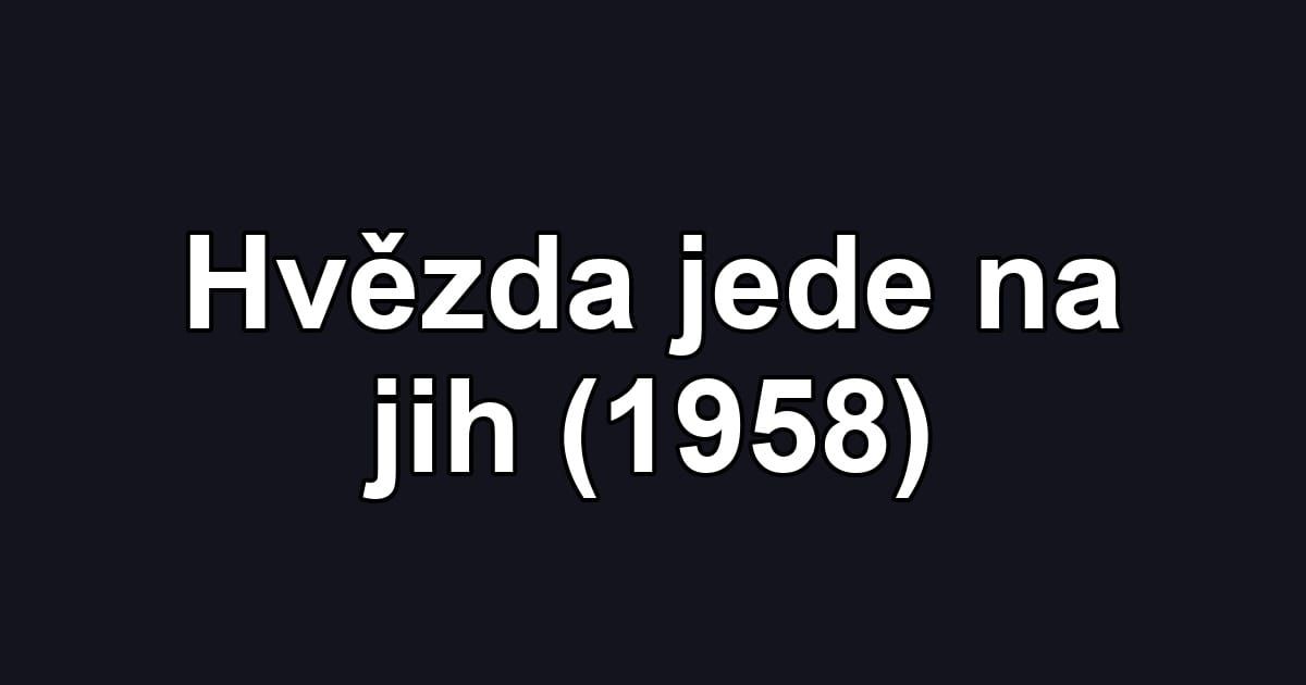Hvězda jede na jih (1958)