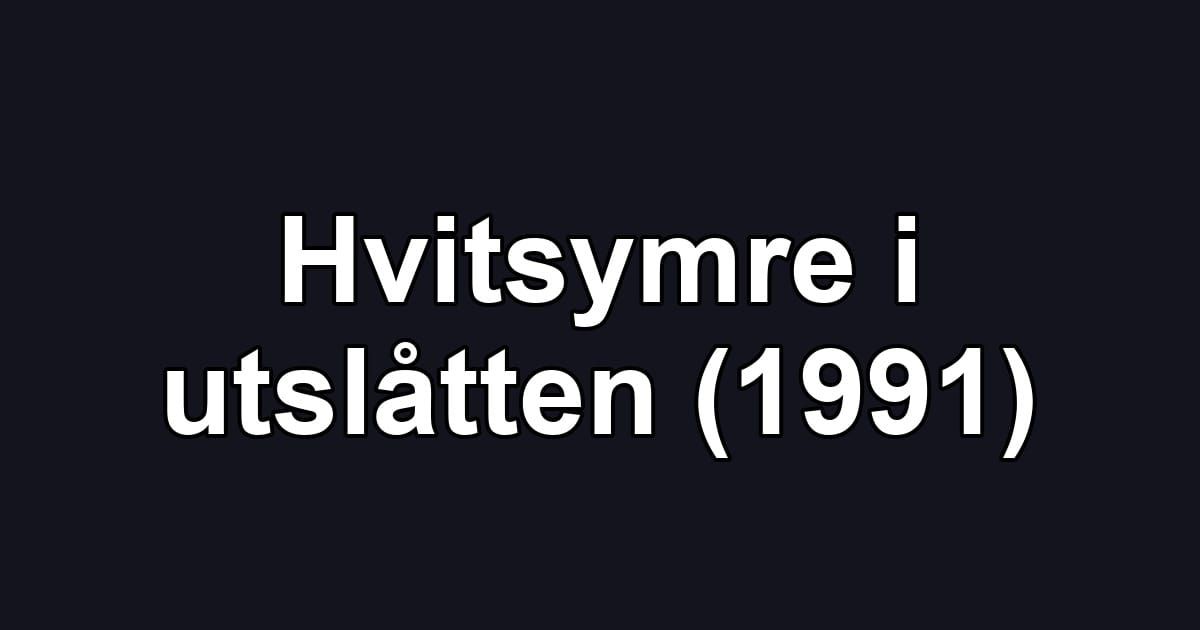 Hvitsymre i utslåtten (1991)