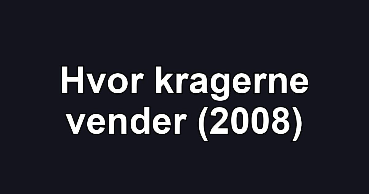 Hvor kragerne vender (2008)