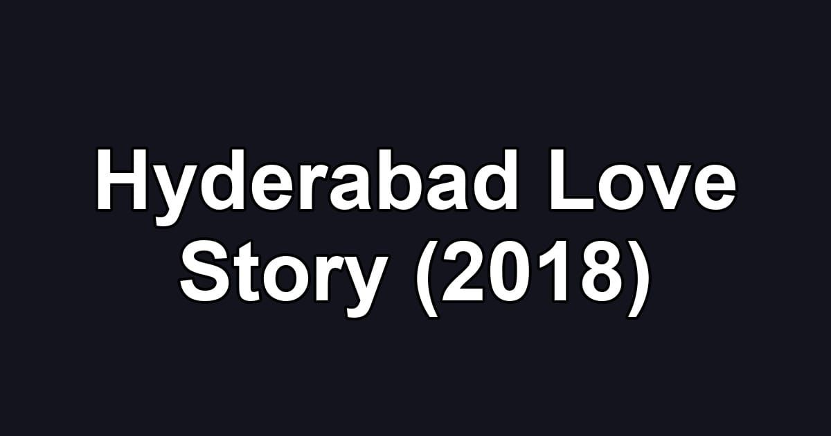 Hyderabad Love Story (2018)