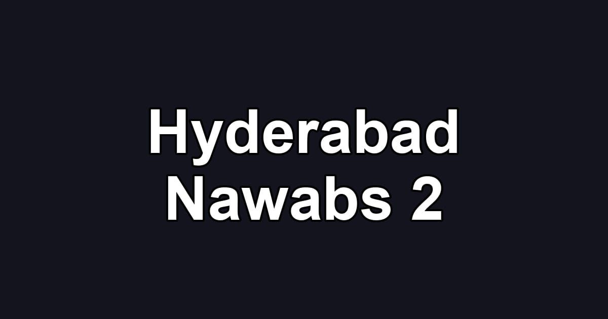 Hyderabad Nawabs 2