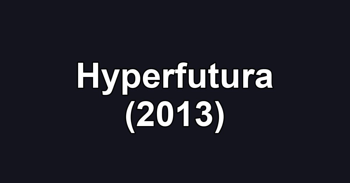 Hyperfutura (2013)