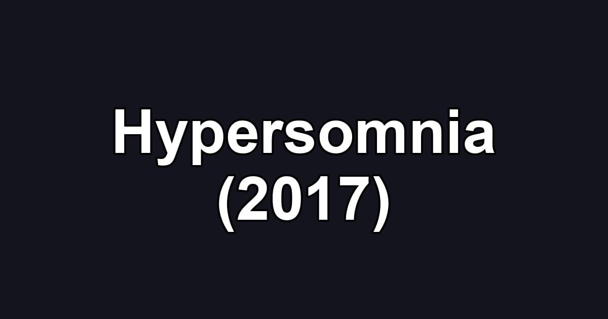 Hypersomnia (2017)