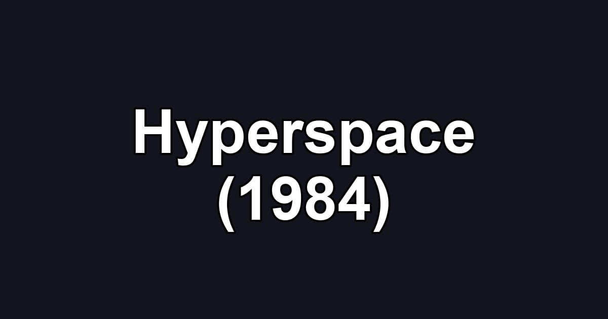 Hyperspace (1984)