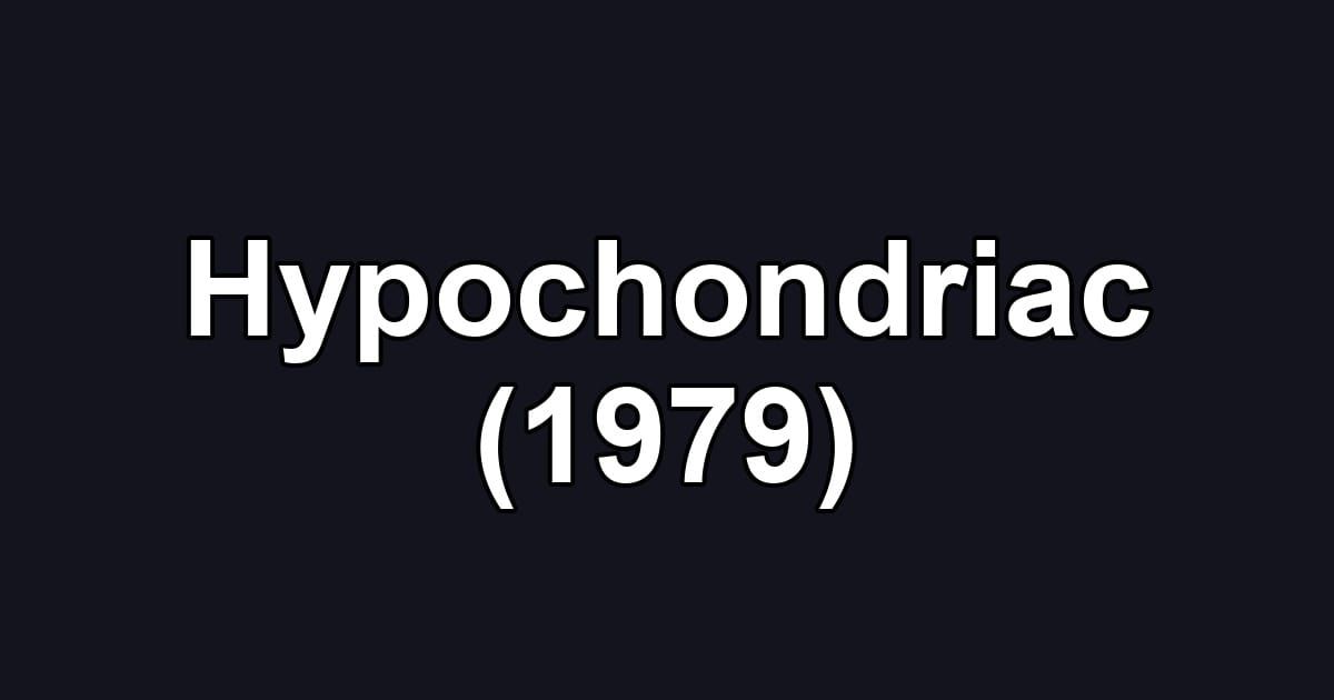 Hypochondriac (1979)