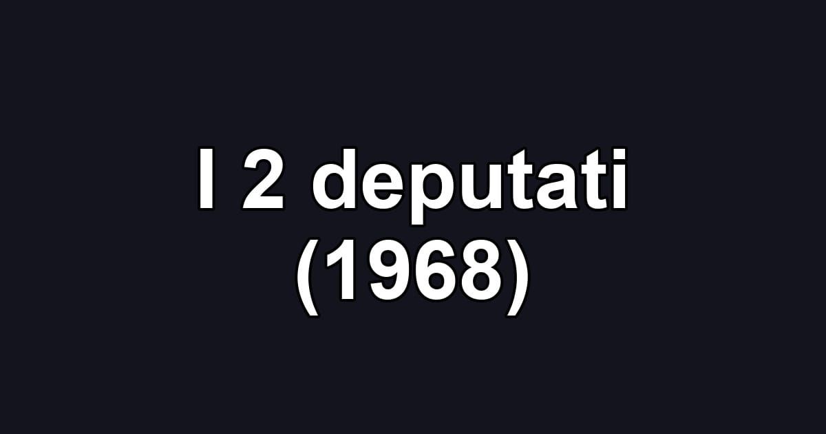 I 2 deputati (1968)