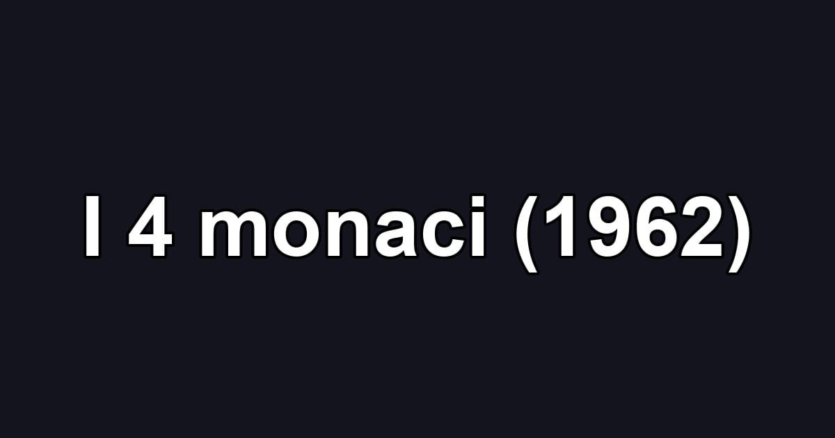 I 4 monaci (1962)