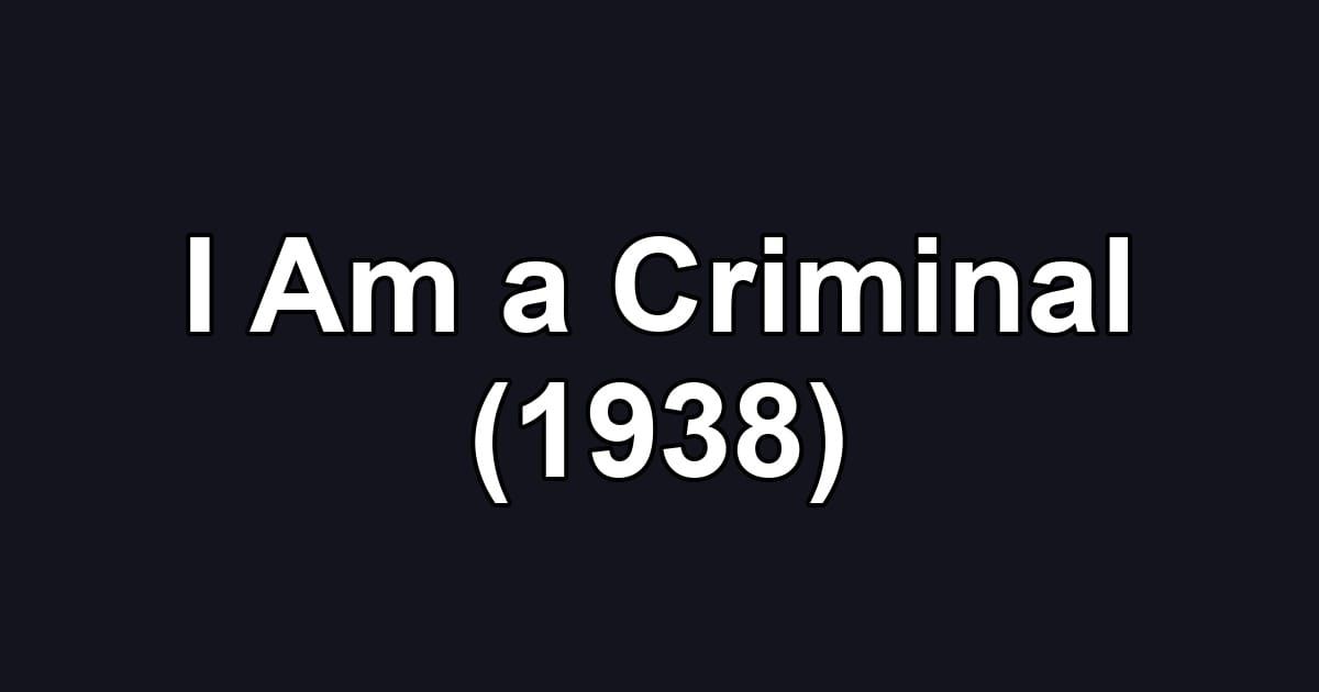 I Am a Criminal (1938)