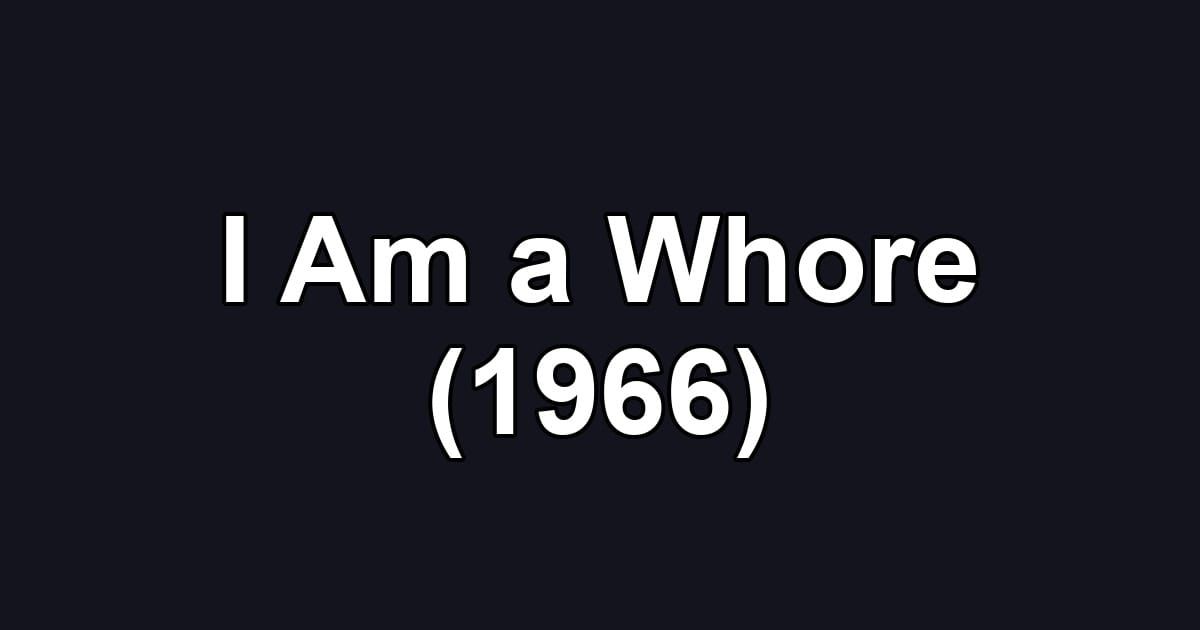 I Am a Whore (1966)