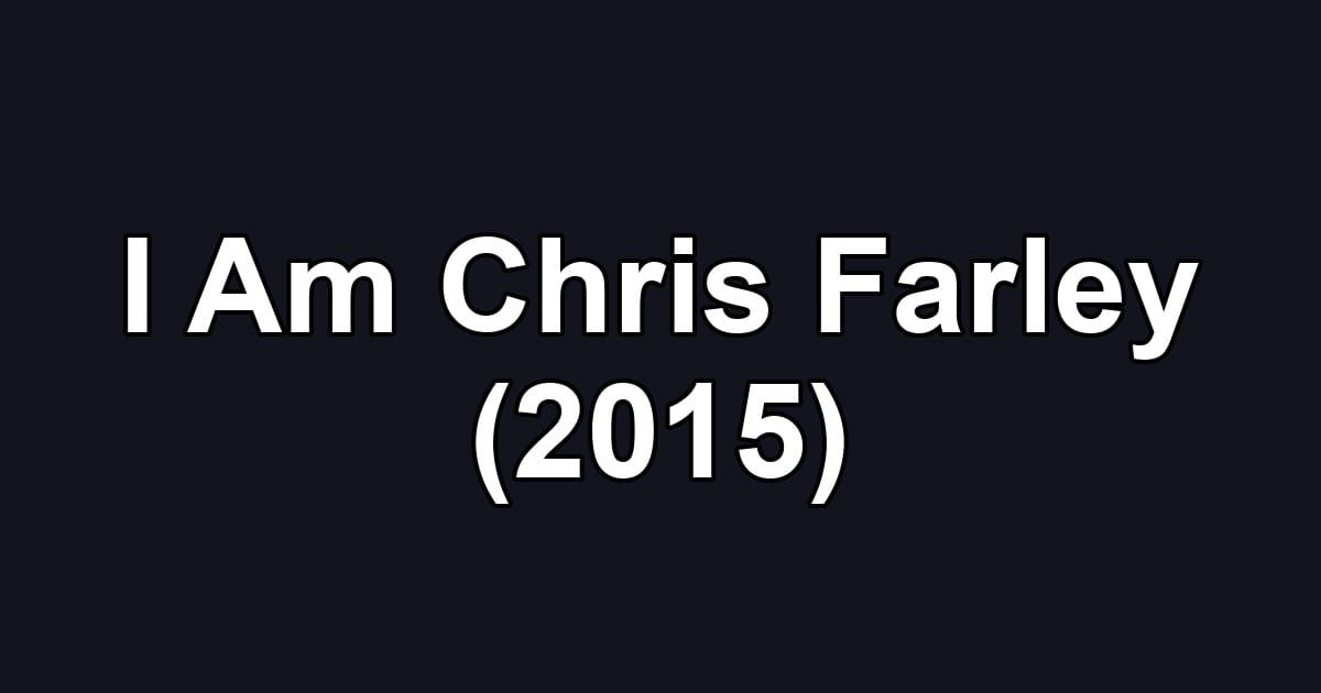 I Am Chris Farley (2015)