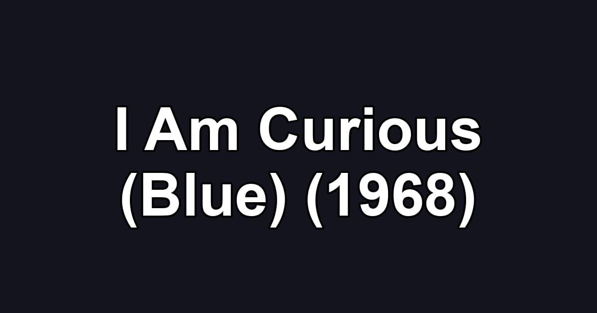 I Am Curious (Blue) (1968)