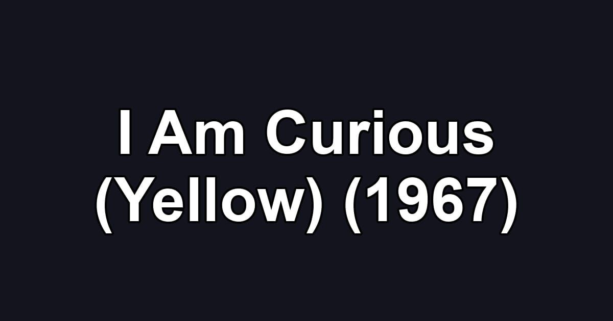 I Am Curious (Yellow) (1967)