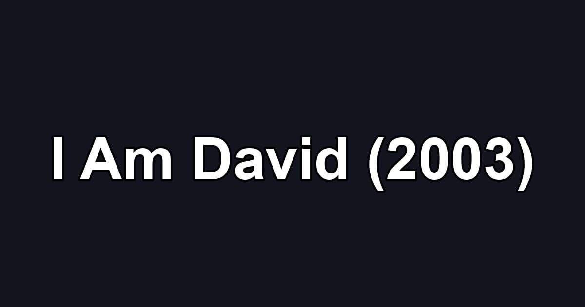 I Am David (2003)