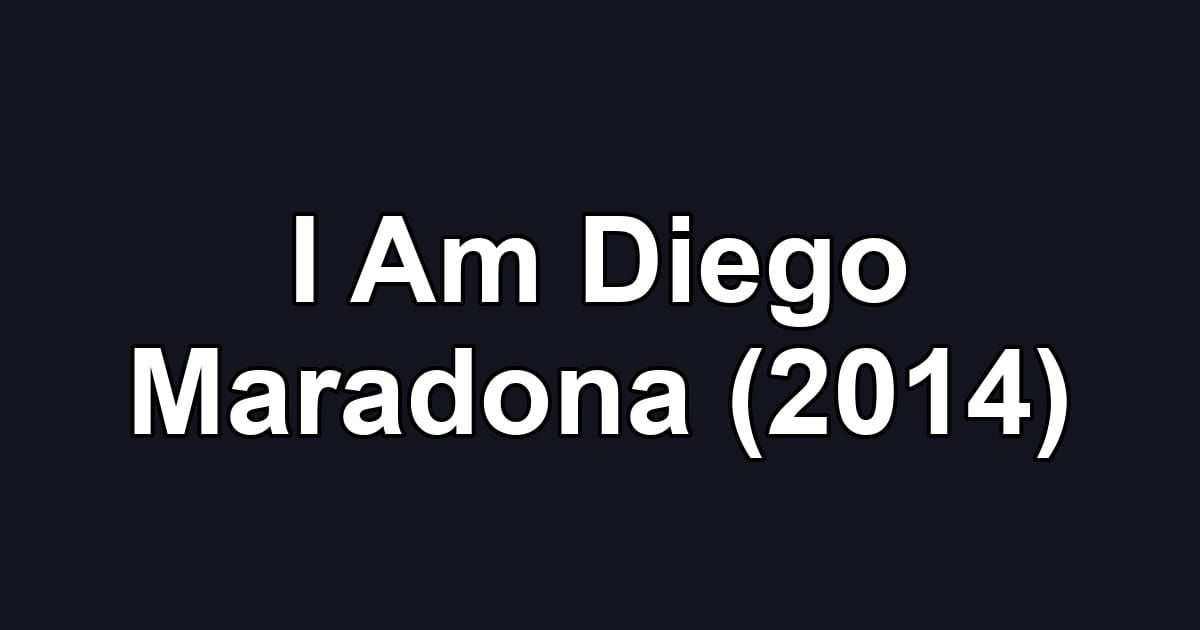 I Am Diego Maradona (2014)