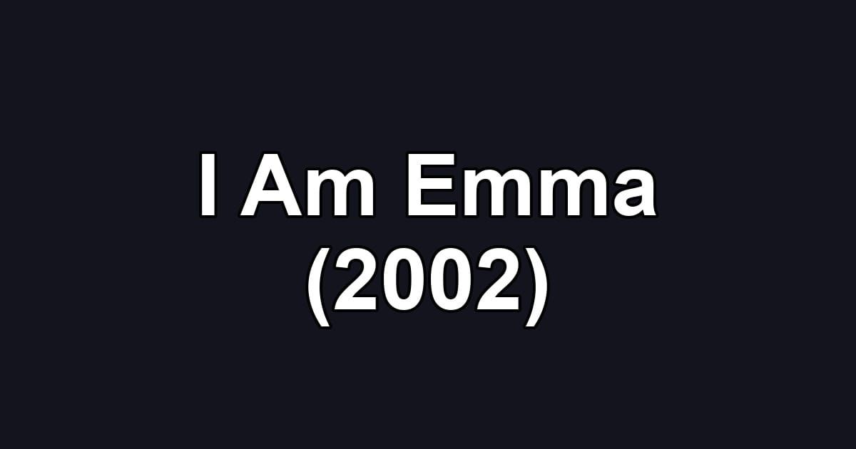 I Am Emma (2002)