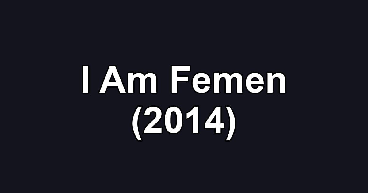 I Am Femen (2014)