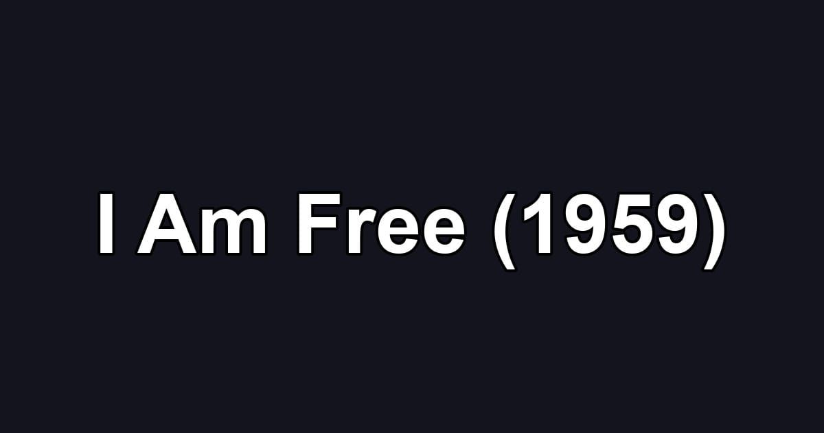 I Am Free (1959)