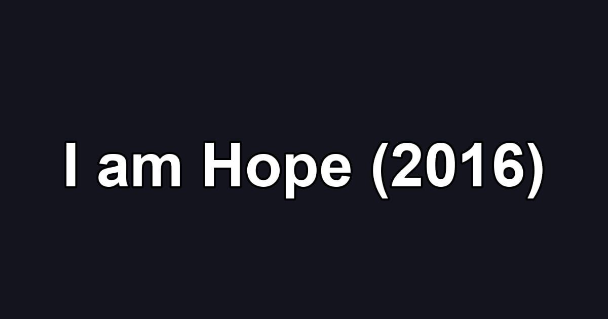 I am Hope (2016)