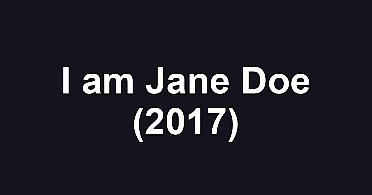 I am Jane Doe (2017)
