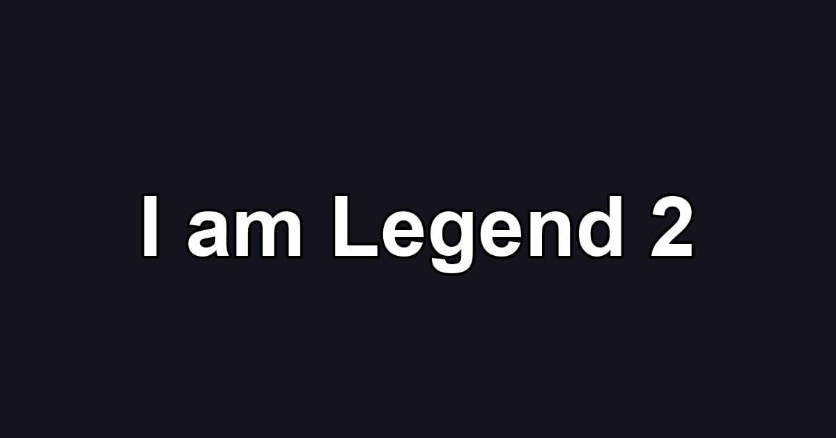 I am Legend 2