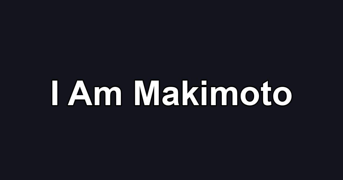 I Am Makimoto