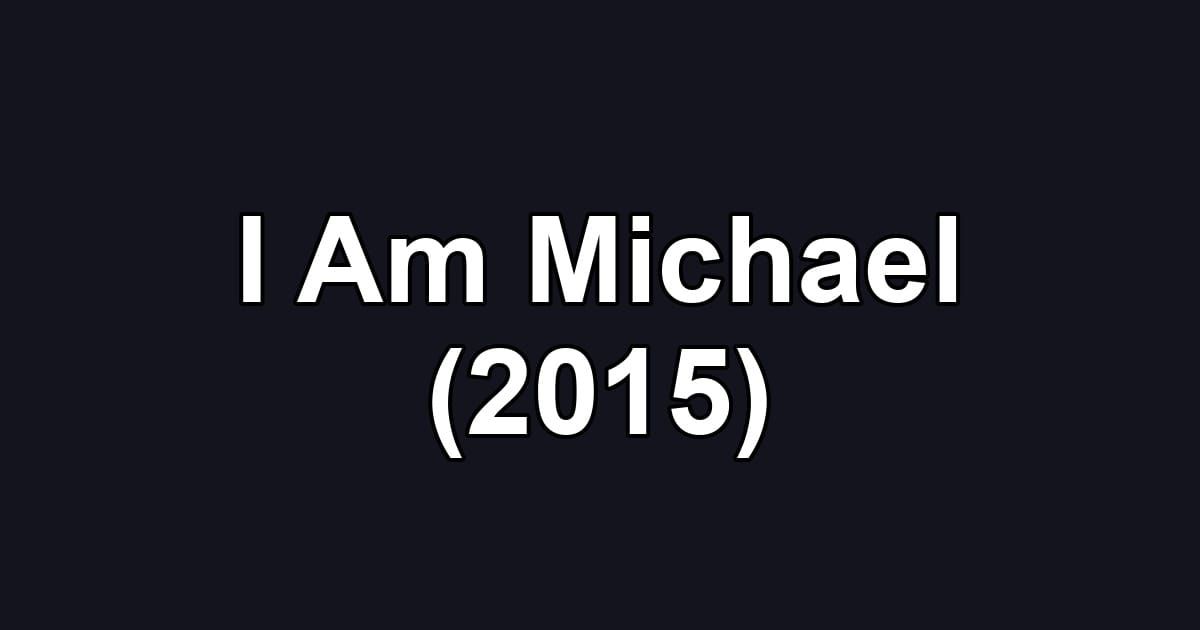 I Am Michael (2015)